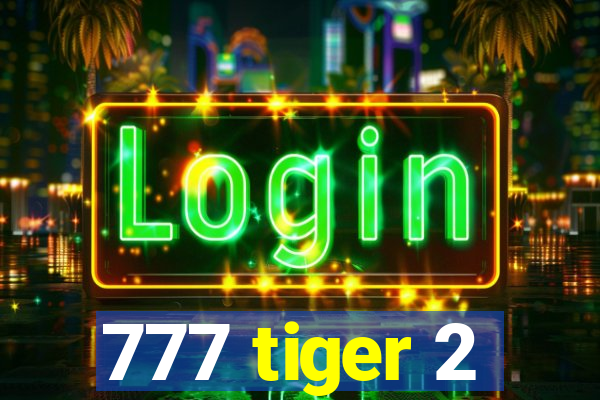 777 tiger 2